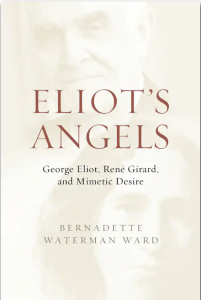 Eliot’s Angels: George Eliot, René Girard, and Mimetic Desire